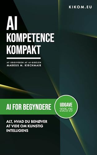 AI for begyndere: Alt, hvad du behøver at vide om kunstig intelligens lige nu: Din lette introduktion til en verden med ChatGPT, Midjourney og alle de ... til kunstig intelligens) (Danish Edition)