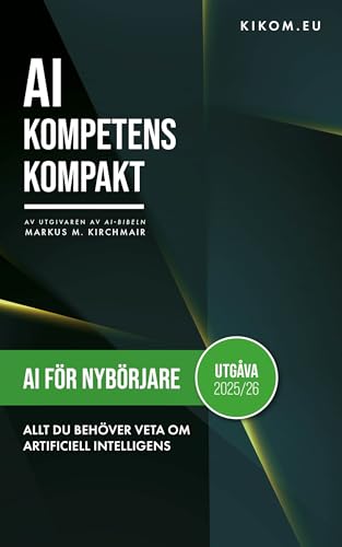 AI för nybörjare: Allt du behöver veta om Artificiell Intelligens just nu: Din enkla introduktion till en värld av ChatGPT, Midjourney och andra AI-verktyg ... artificiell intelligens) (Swedish Edition)