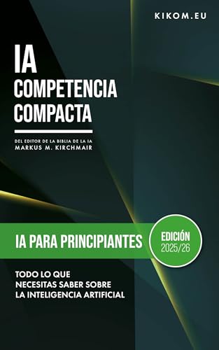 IA para principiantes: Todo lo que necesitas saber ya sobre la Inteligencia Artificial: Tu guía de iniciación al mundo de ChatGPT, Midjourney y compañía. ... Inteligencia Artificia) (Spanish Edition)