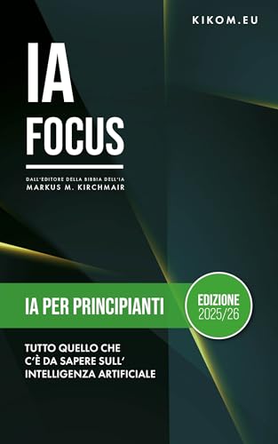 Intelligenza artificiale per principianti: Tutto ciò che devi sapere sull’intelligenza artificiale nel 2025/26: La tua guida semplice al mondo di ChatGPT, ... Artificiale) (Italian Edition)