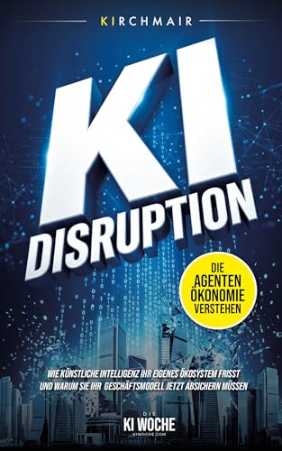 KI Disruption - Die Agenten-Ökonomie verstehen: Wie Künstliche Intelligenz ihr eigenes Ökosystem frisst und warum Sie Ihr Geschäftsmodell jetzt absichern müssen